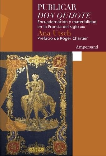 PUBLICAR DON QUIJOTE "ENCUADERNACION Y MATERIALIDAD EN LA FRANCIA DEL SIGLO XIX"