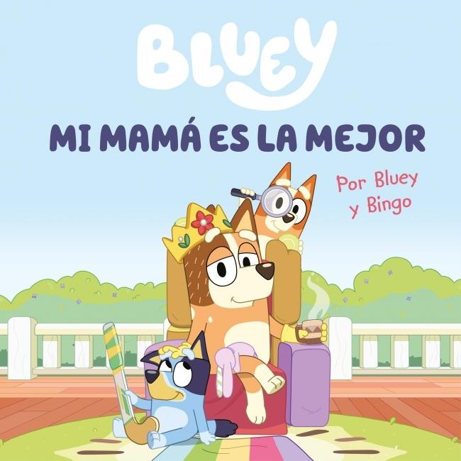 BLUEY. MI MAMA ES LA MEJOR "UN REGALO ORIGINAL Y ESPECIAL PARA EL DÍA DE LA MADRE"
