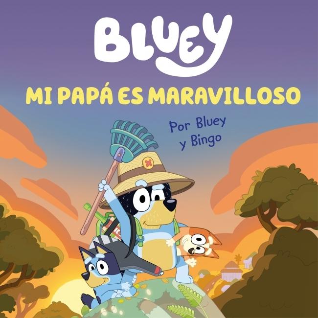 BLUEY. MI PAPA ES MARAVILLOSO "UN REGALO ORIGINAL Y ESPECIAL PARA EL DÍA DEL PADRE"