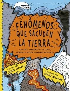 FENOMENOS QUE SACUDEN LA TIERRA "VOLCANES, TERREMOTOS, CICLONES, TSUNAMIS Y OTROS DESASTRES NATURALES"