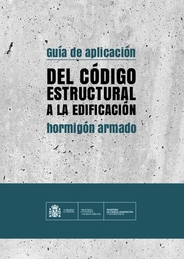 GUIA DE APLICACION DEL CODIGO ESTRUCTURAL A LA EDIFICACION. HORMIGON ARMADO