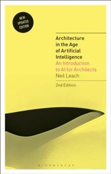 ARCHITECTURE IN THE AGE OF ARTIFICIAL INTELLIGENCE : AN INTRODUCTION TO AI FOR ARCHITECTS