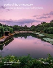 Parks of the 21st Century : Reinvented Landscapes, Reclaimed Territories 