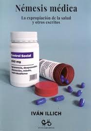 NEMESIS MEDICA "LA EXPROPIACION DE LA SALUD Y OTROS ESCRITOS".