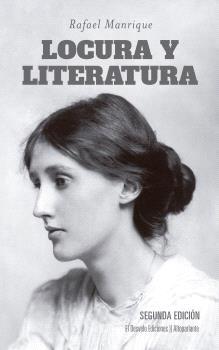 LOCURA Y LITERATURA "LA AMISTAD IMPOSIBLE ENTRE LA ESCRITA Y LA ENAJENACIÓN MENTAL"