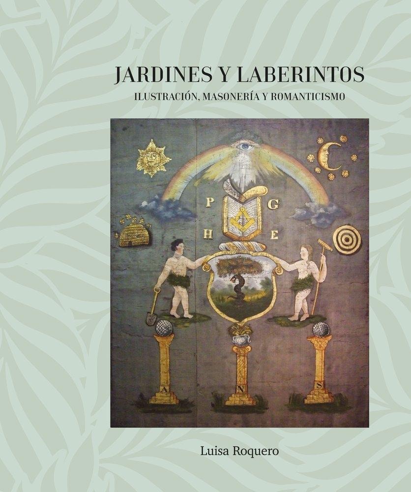 JARDINES Y LABERINTOS "ILUSTRACION, MASONERIA Y ROMANTICISMO"