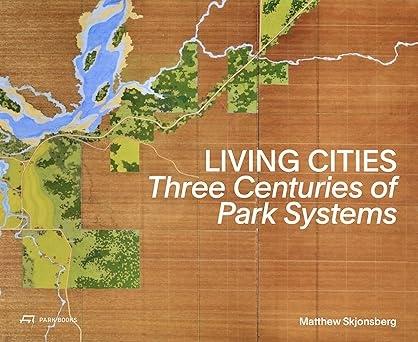 LIVING CITIES "THREE CENTURIES OF PARK SYSTEMS"