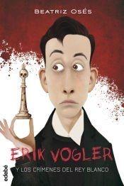 ERIK VOGLER 1. LOS CRIMENES DEL REY BLANCO.