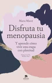 DISFRUTA TU MENOPAUSIA "Y APRENDE COMO VIVIR ESTA ETAPA CON PLENITUD"