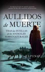 AULLIDOS DE MUERTE "TRAS LAS HUELLAS DE LOS ANIMALES SOBRENATURALES"