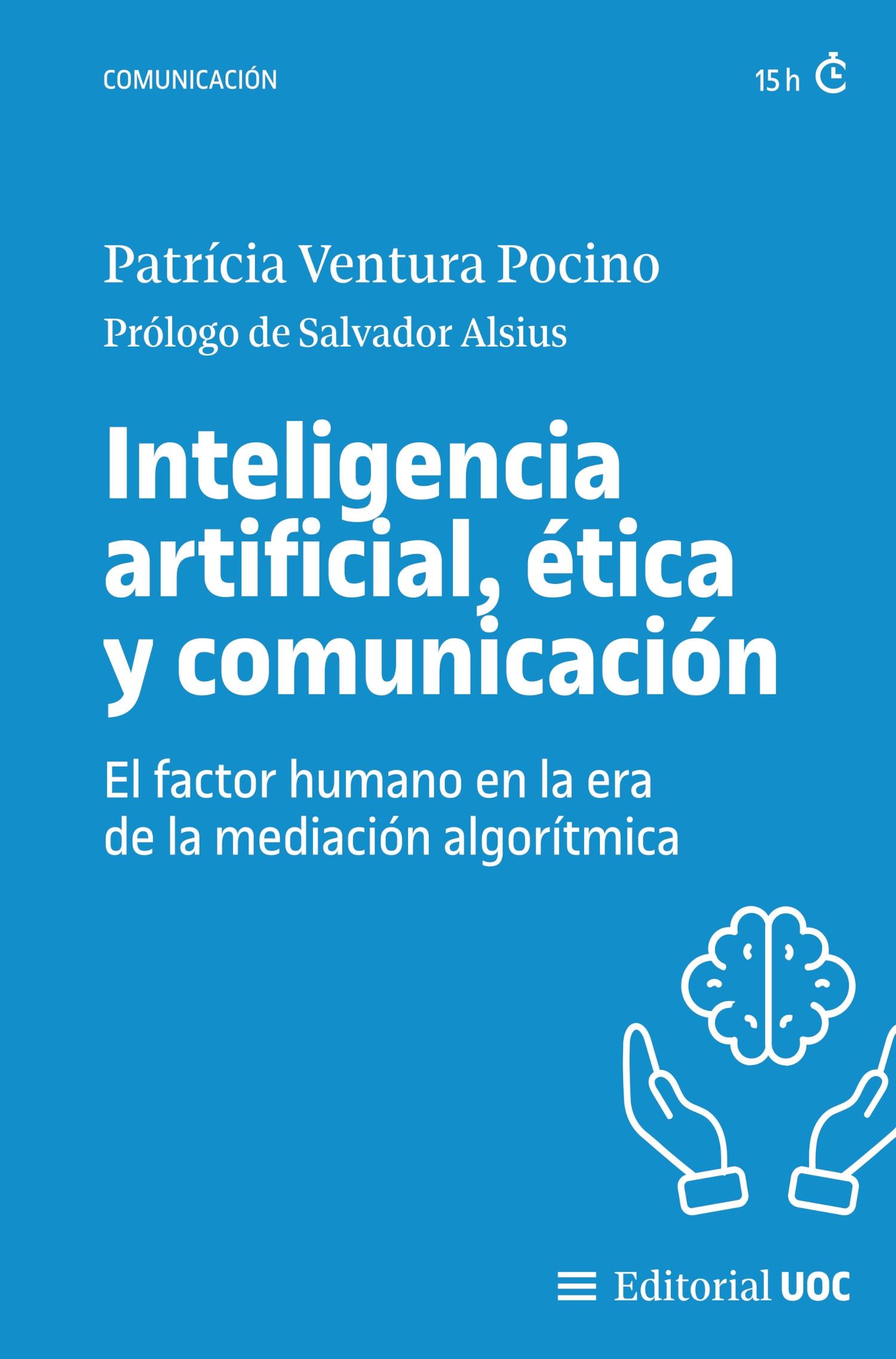 INTELIGENCIA ARTIFICIAL, ETICA Y COMUNICACION "EL FACTOR HUMANO EN LA ERA DE LA MEDIACION ALGORITMICA"