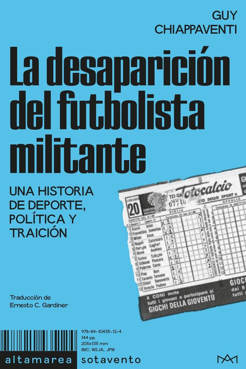 LA DESAPARICIÓN DEL FUTBOLISTA MILITANTE. "UNA HISTORIA DEDEPORTE,POLÍTICA Y TRAICIÓN"