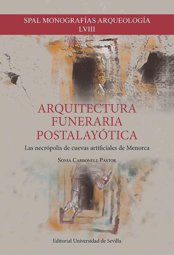 ARQUITECTURA FUNERARIA POSTALAYOTICA "LAS NECROPOLIS DE CUEVAS ARTIFICIALES DE MENORCA"