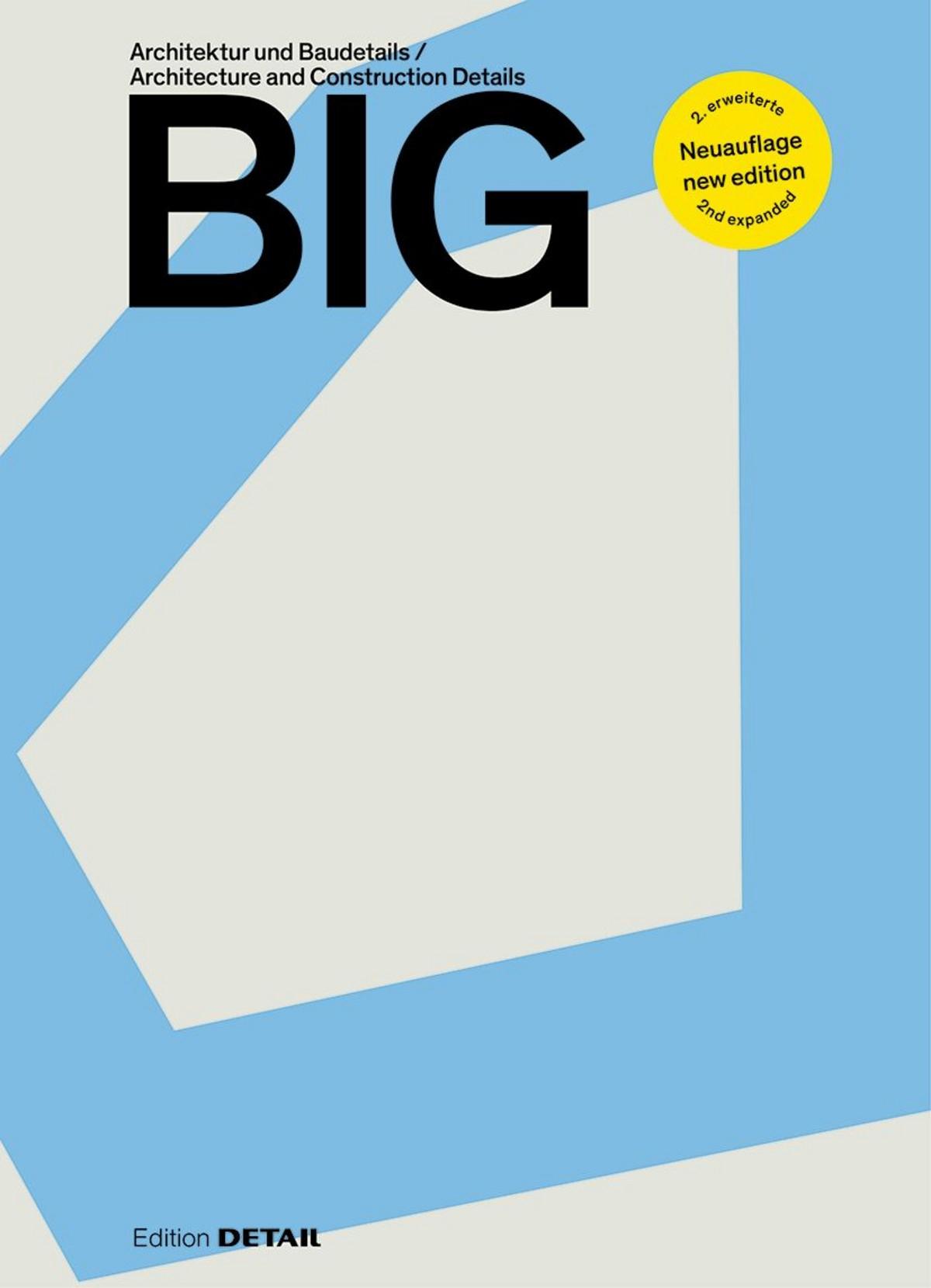 BIG. ARCHITEKTUR UND BAUDETAILS / ARCHITECTURE AND CONSTRUCTION DETAILS