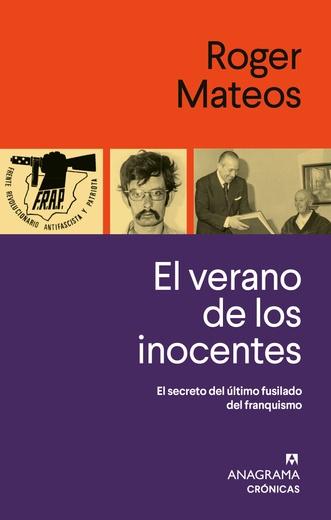 VERANO DE LOS INOCENTES, EL "EL SECRETO DEL ULTIMO FUSILADO DEL FRANQUISMO"
