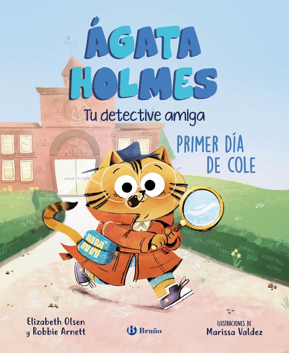 AGATA HOLMES 1. PRIMER DIA DE COLE "TU DETECTIVE AMIGA"