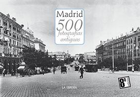 MADRID. 500 FOTOGRAFIAS ANTIGUAS (8ª ED.)