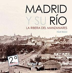 MADRID Y SU RIO (2ª ED.) "LA RIBERA DEL MANZANARES"