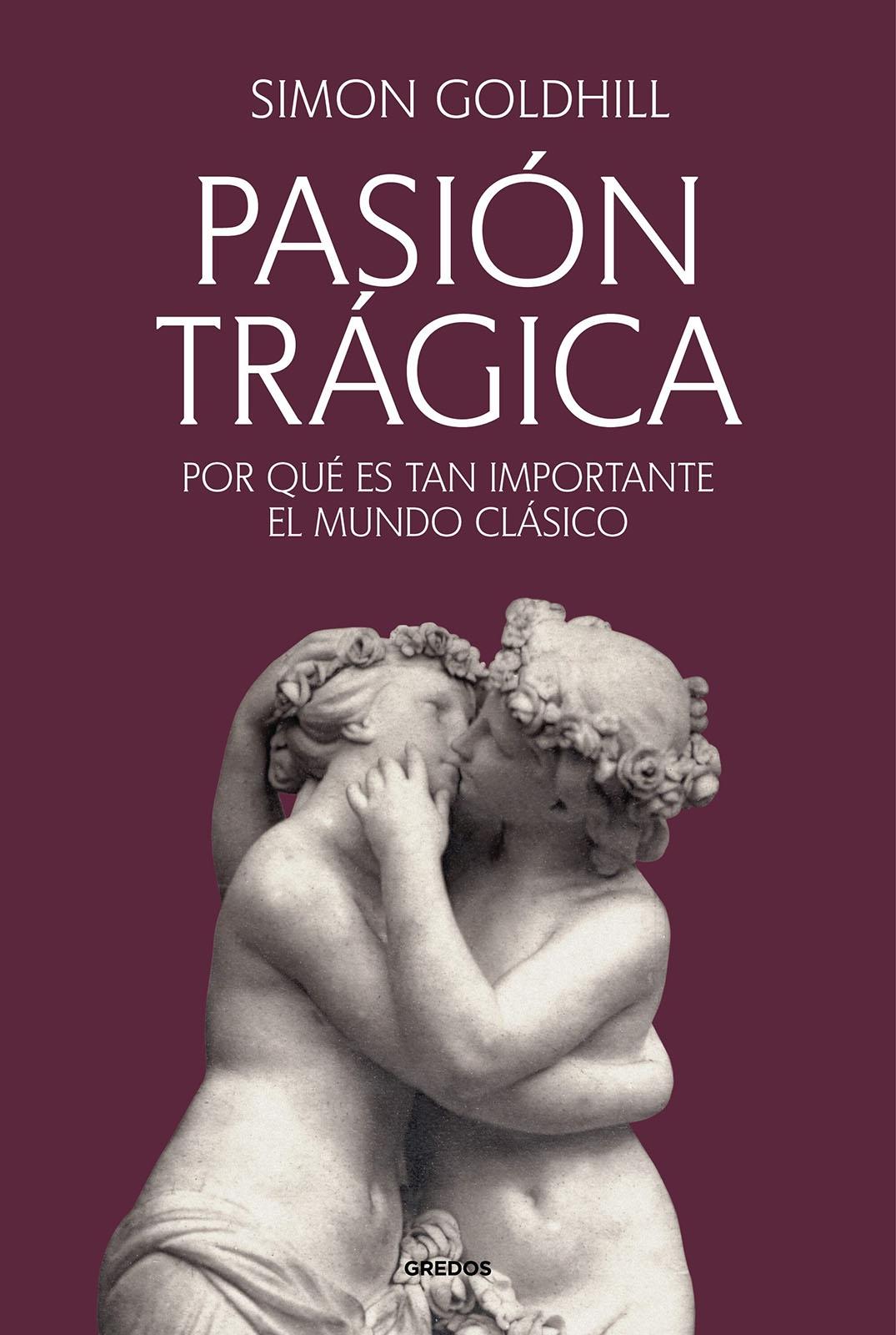 PASION TRAGICA "POR QUE ES TAN IMPORTANTE EL MUNDO CLASICO"