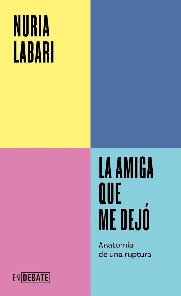 AMIGA QUE ME DEJO, LA "ANATOMIA DE UNA RUPTURA"