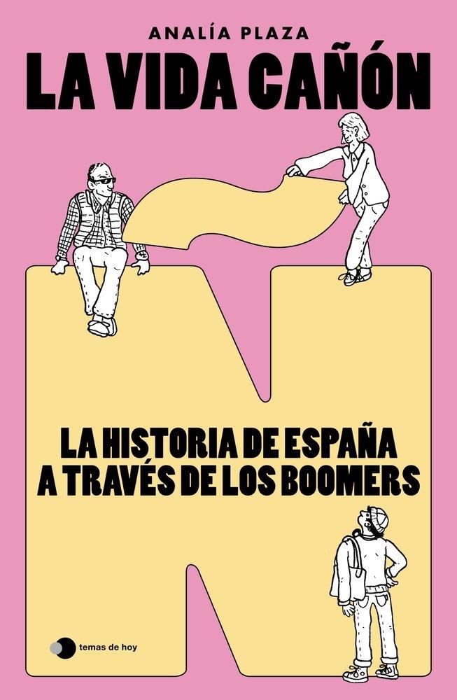 VIDA CAÑON, LA "LA HISTORIA DE ESPAÑA A TRAVES DE LOS BOOMERS"