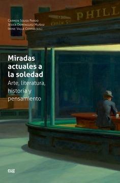 MIRADAS ACTUALES A LA SOLEDAD "ARTE, LITERATURA, HISTORIA Y PENSAMIENTO"
