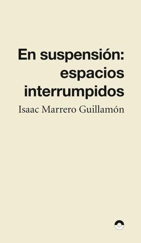 EN SUSPENSION "ESPACIOS INTERRUMPIDOS"