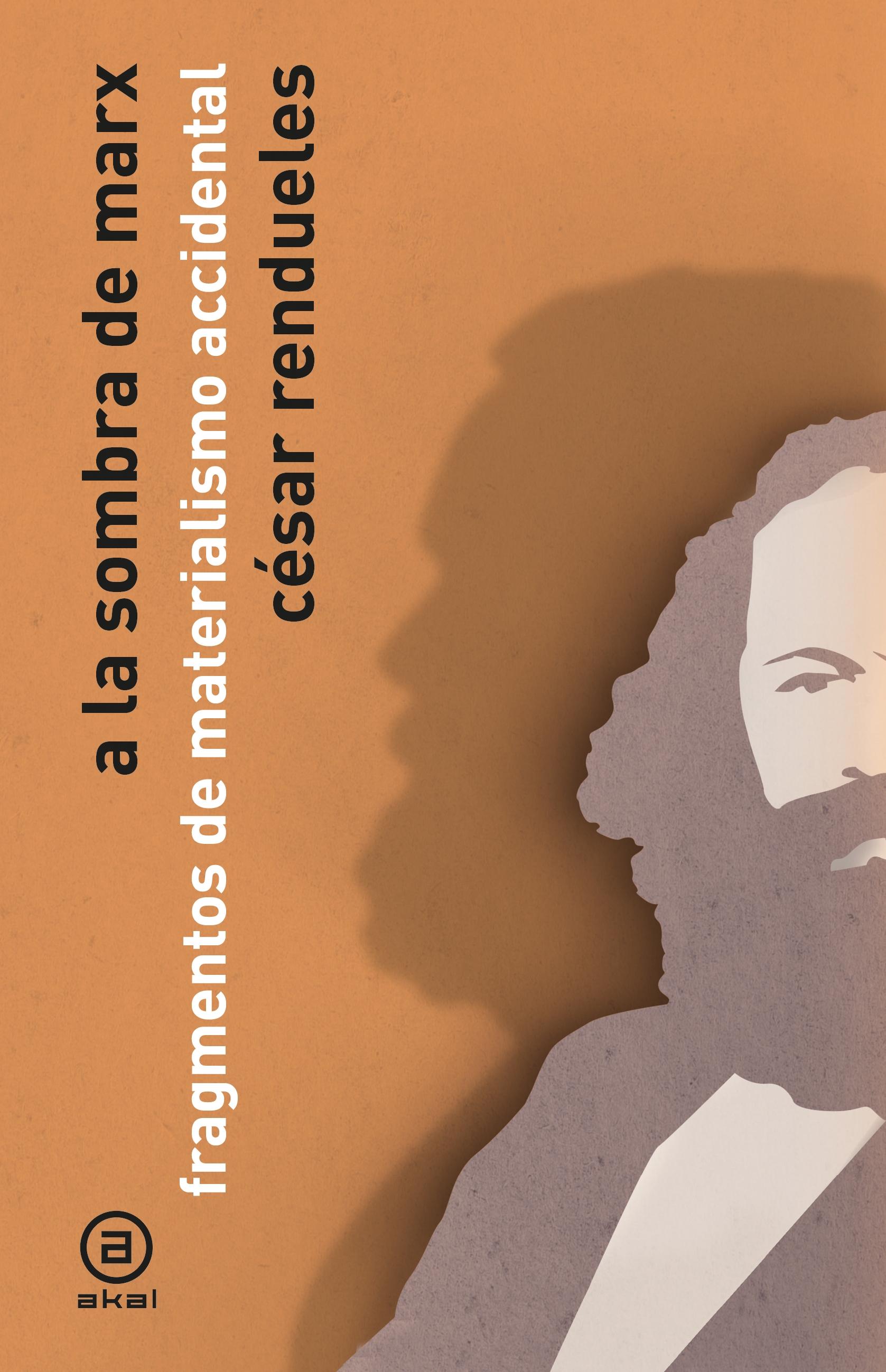 A LA SOMBRA DE MARX "FRAGMENTOS DE MATERIALISMO ACCIDENTAL"