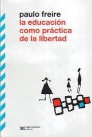 EDUCACION COMO PRACTICA DE LIBERTAD, LA
