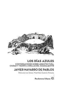 DIAS AZULES, LOS "CONVERSACIONES SOBRE ARQUITECTURA, CIUDAD Y TIEMPO A ORILLAS DEL GUADALQUIVIR"
