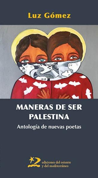 MANERAS DE SER PALESTINA "ANTOLOGIA DE NUEVAS POETAS"
