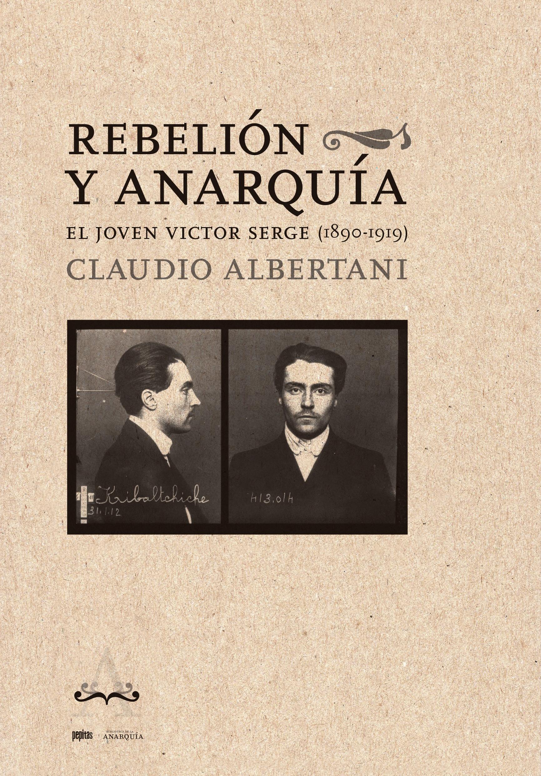 REBELION Y ANARQUIA "EL JOVEN VICTOR SERGE (1890-1919)"