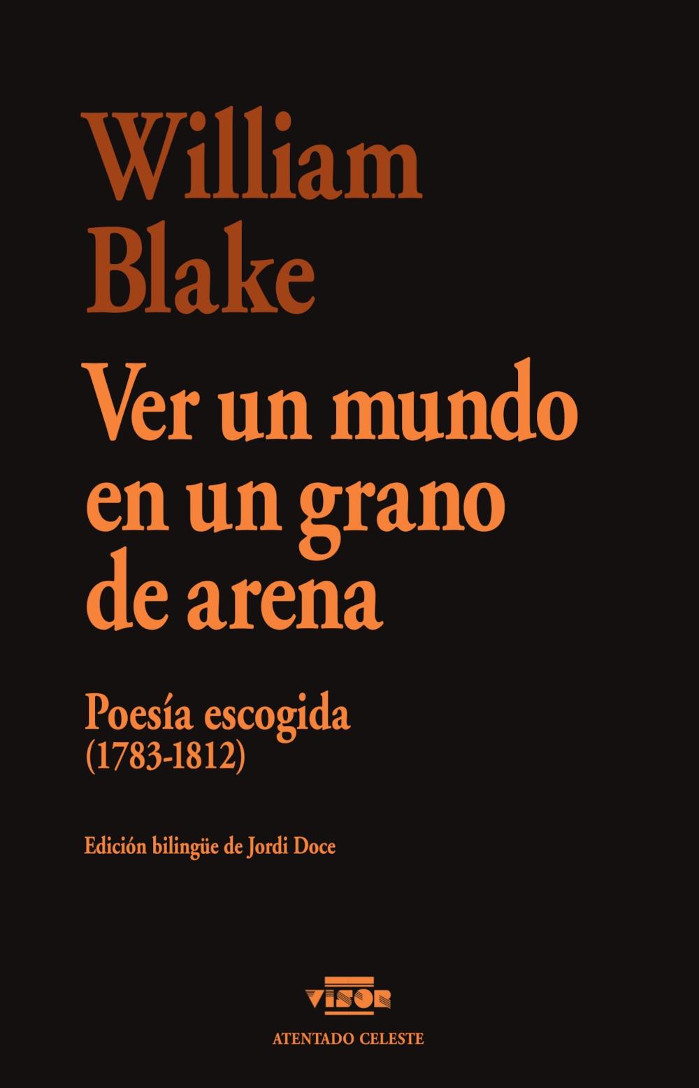 VER UN MUNDO EN UN GRANO DE ARENA "POESIA ESCOGIDA (1783-1812)"