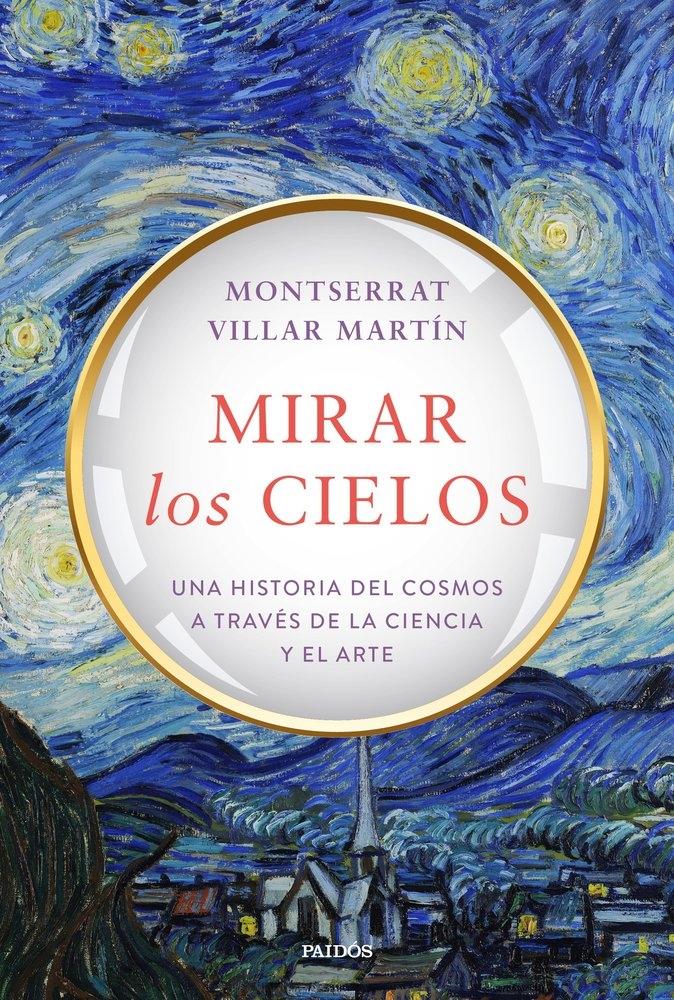 MIRAR LOS CIELOS "UNA HISTORIA DEL COSMOS A TRAVES DE LA CIENCIA Y EL ARTE"
