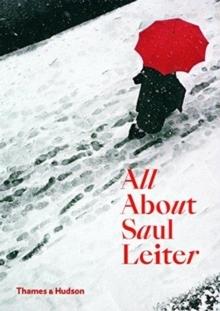 SAUL LEITER - ALL ABOUT SAUL LEITER 