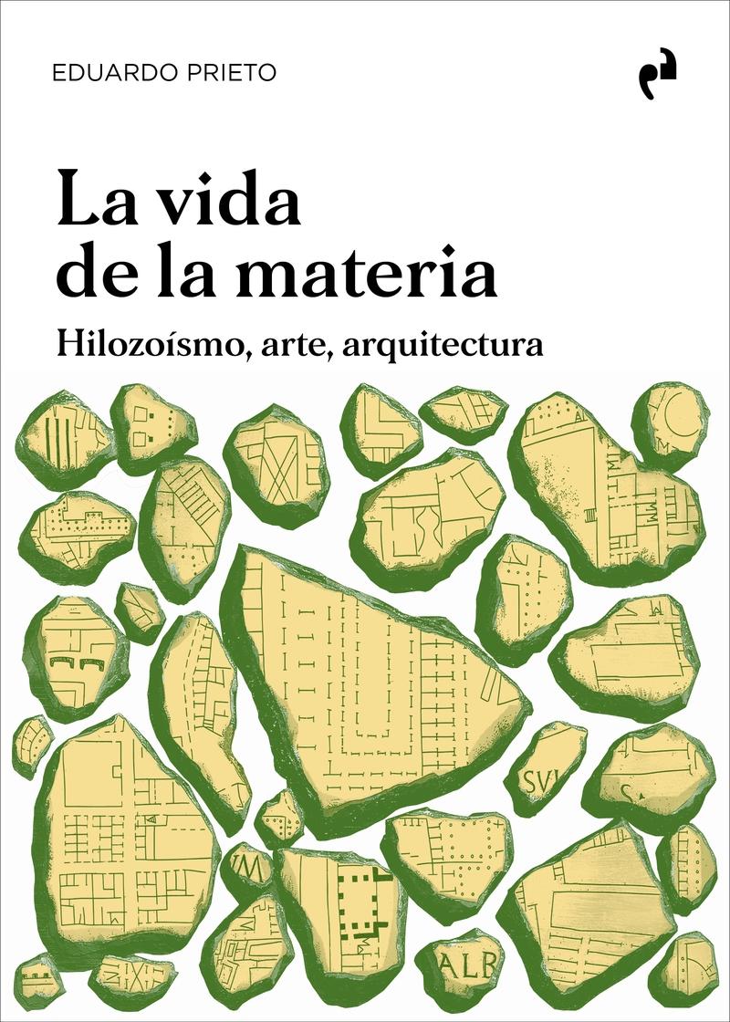 VIDA DE LA MATERIA, LA (N.E.) "HILOZOISMO, ARTE, ARQUITECTURA"
