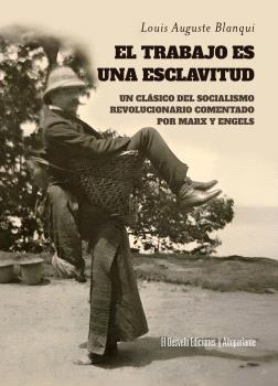 TRABAJO ES UNA ESCLAVITUD, EL "UN TEXTO CLASICO DEL SOCIALISMO REVOLUCIONARIO COMENTADO POR MARX Y ENGELS"