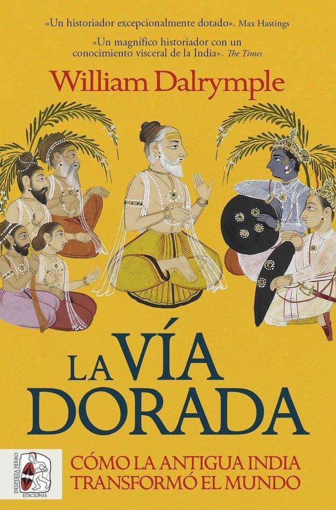 VIA DORADA, LA "COMO LA ANTIGUA INDIA TRANSFORMO EL MUNDO"