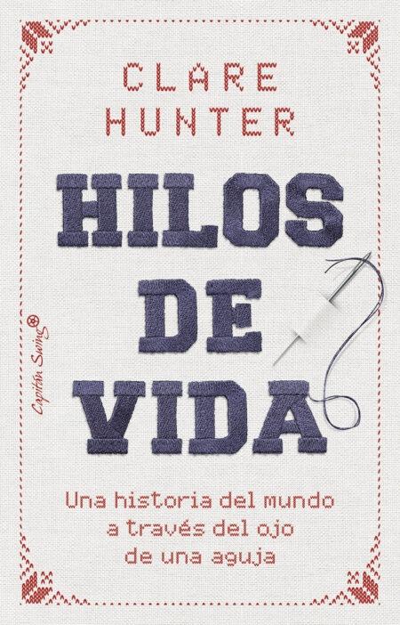 HILOS DE VIDA "UNA HISTORIA DEL MUNDO A TRAVES DEL OJO DE UNA AGUJA"