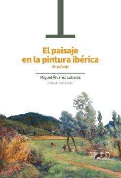 PAISAJE EN LA PINTURA IBERICA DE PAISAJE, EL.