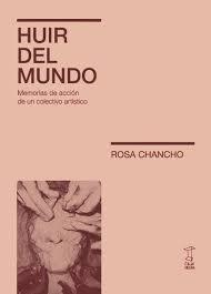 HUIR DEL MUNDO "MEMORIAS DE ACCIÓN DE UN COLECTIVO ARTÍSTICO"