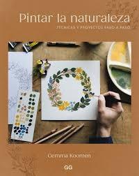 PINTAR LA NATURALEZA "TÉCNICAS Y PROYECTOS PASO A PASO"