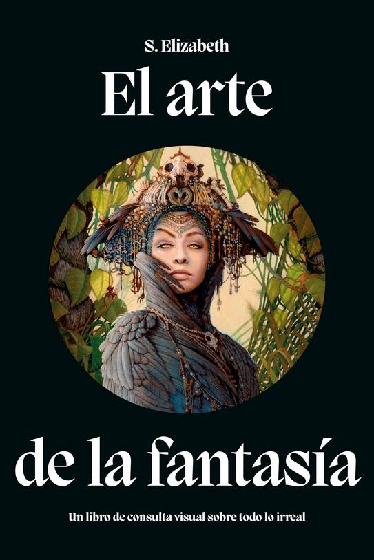 ARTE DE LA FANTASIA, EL "UN LIBRO DE CONSULTA VISUAL SOBRE TODO LO IRREAL"