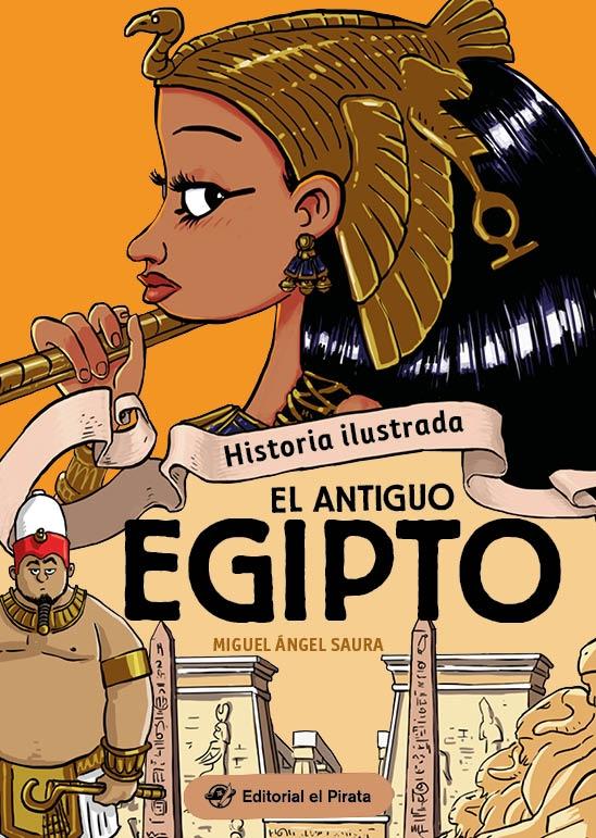 HISTORIA ILUSTRADA: EL ANTIGUO EGIPTO "¡LIBRO SOBRE EL ANTIGUO EGIPTO CON MUCHOS CHISTES! LIBROS PARA NIÑOS Y N"