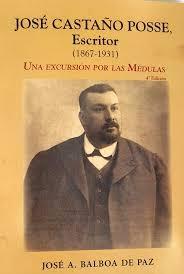 JOSÉ CASTAÑO POSSE, ESCRITOR (1867-1931) "UNA EXCURSIÓN POR LAS MÉDULAS 1889"