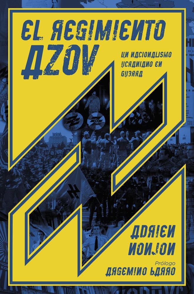 EL REGIMIENTO AZOV "UN NACIONALISMO UCRANIANO EN GUERRA"