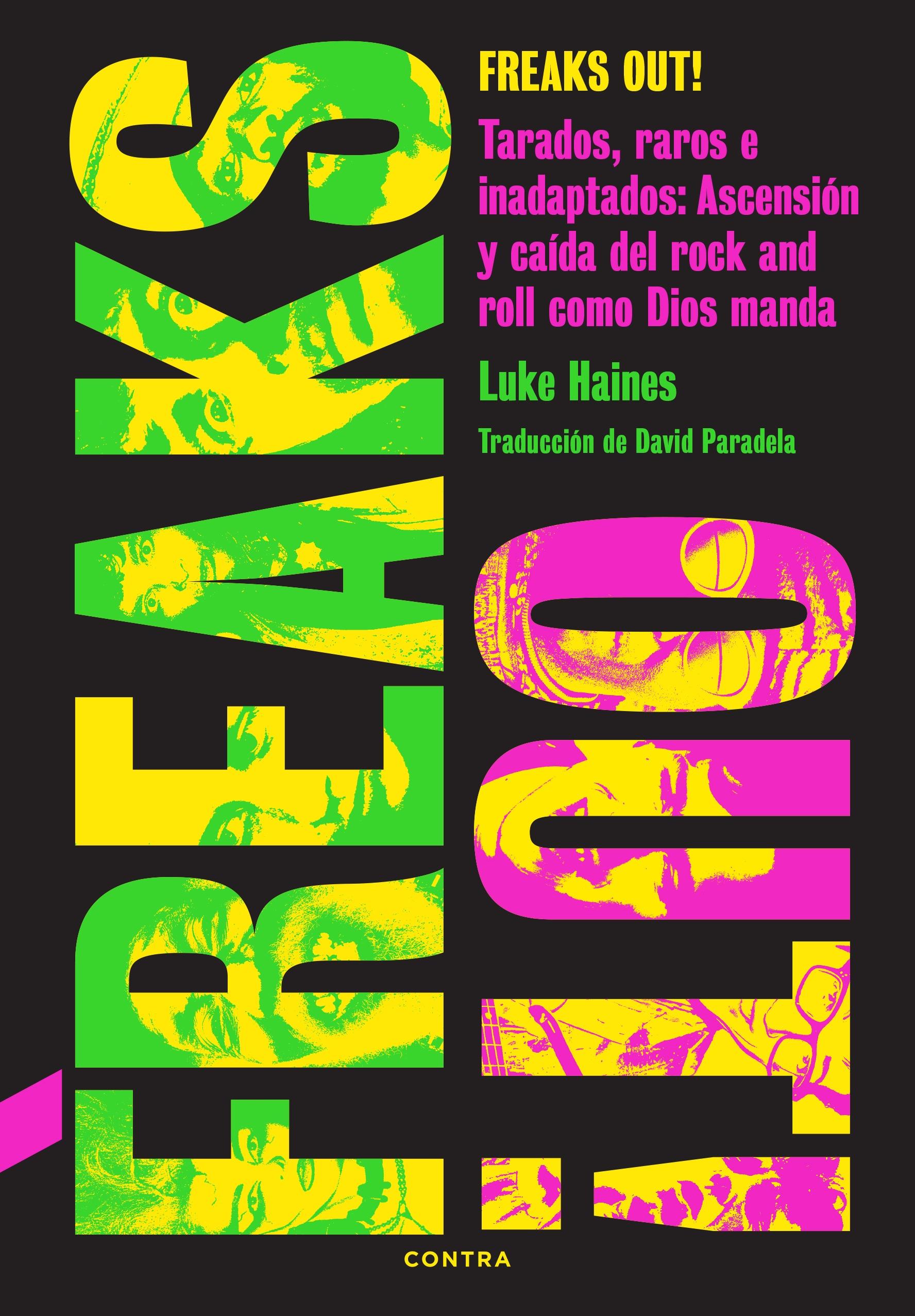 FREAKS OUT! "TARADOS, RAROS E INADAPTADOS: ASCENSION Y CAÍDA DEL ROCK AND ROLL COMO DIOS MANDA"