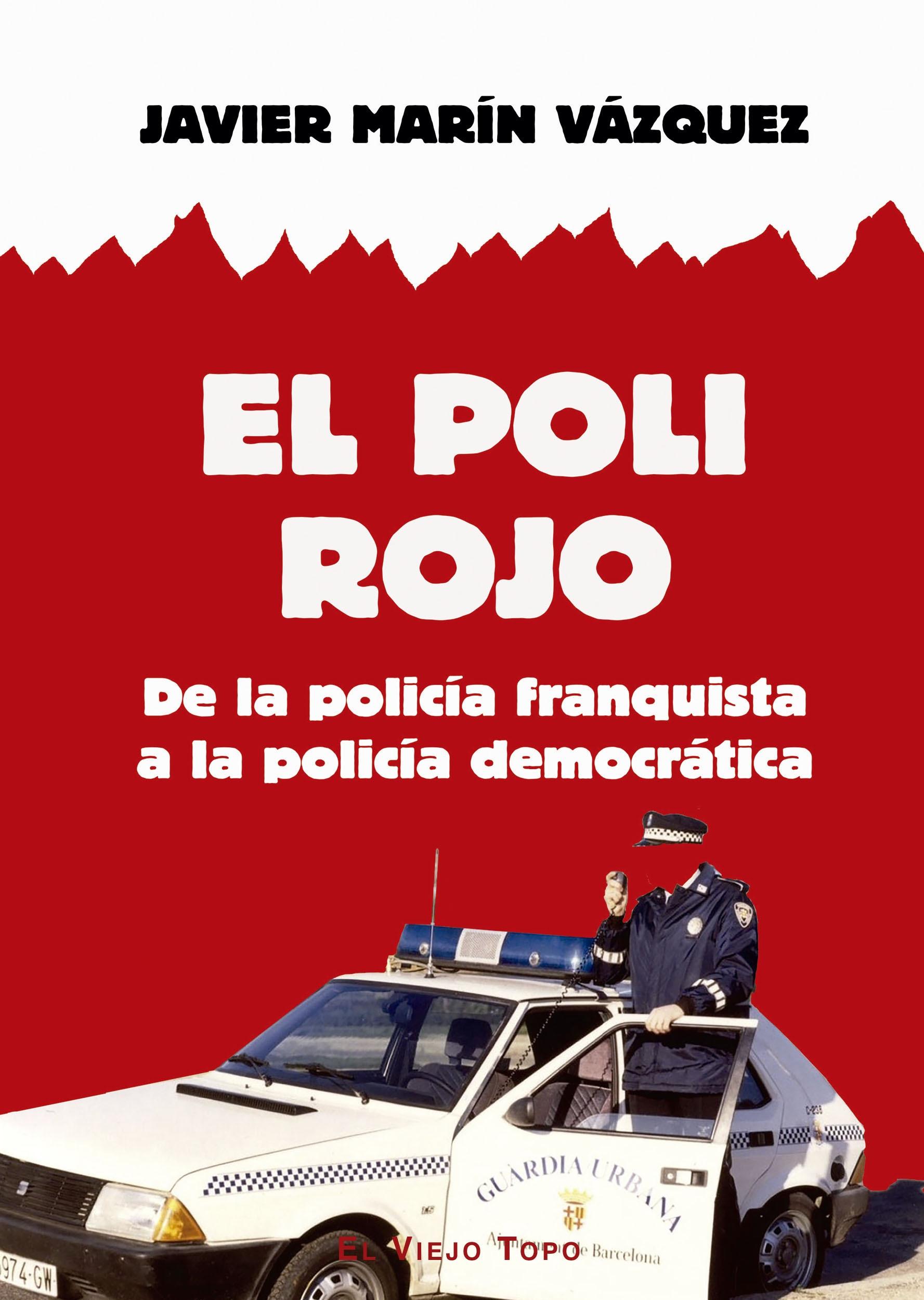 POLI ROJO, EL "DE LA POLICIA FRANQUISTA A LA POLICIA DEMOCRATICA"