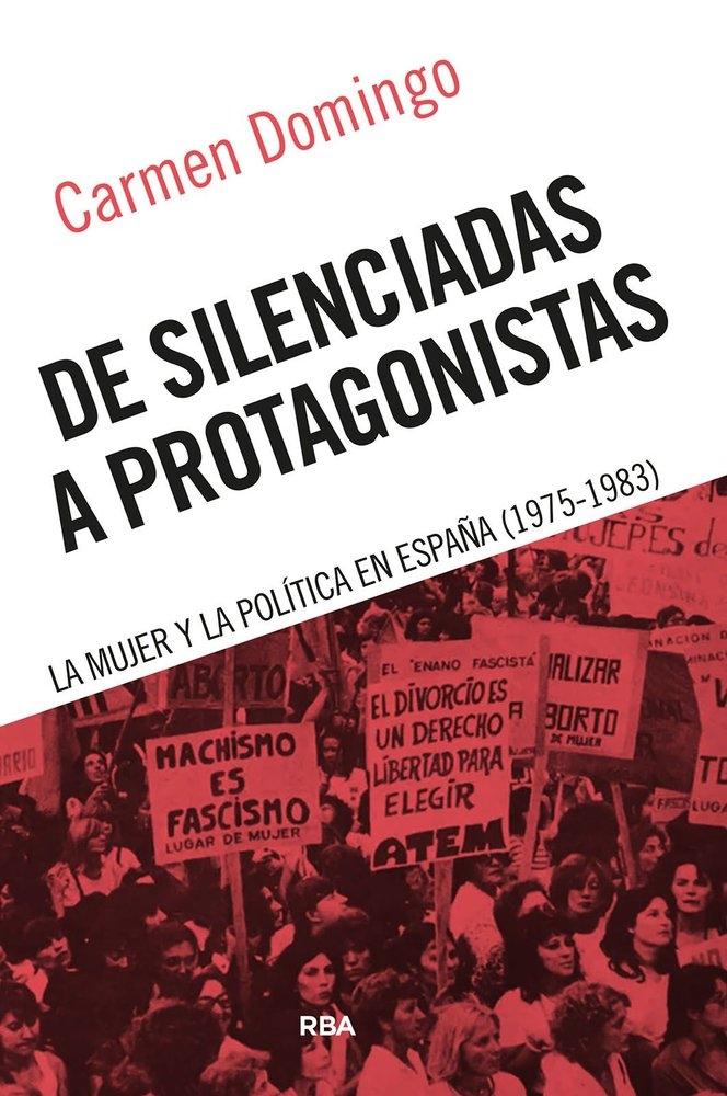 DE SILENCIADAS A PROTAGONISTAS "LA MUJER Y LA POLITICA EN ESPAÑA (1975-1983)"