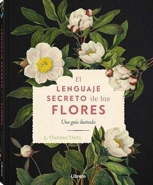 LENGUAJE SECRETO DE LAS FLORES, EL. "UNA GUIA ILUSTRADA"